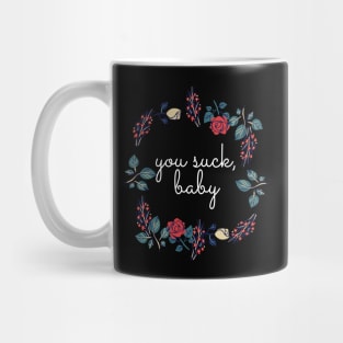 Flower Wreath Insults You Suck Baby Mug